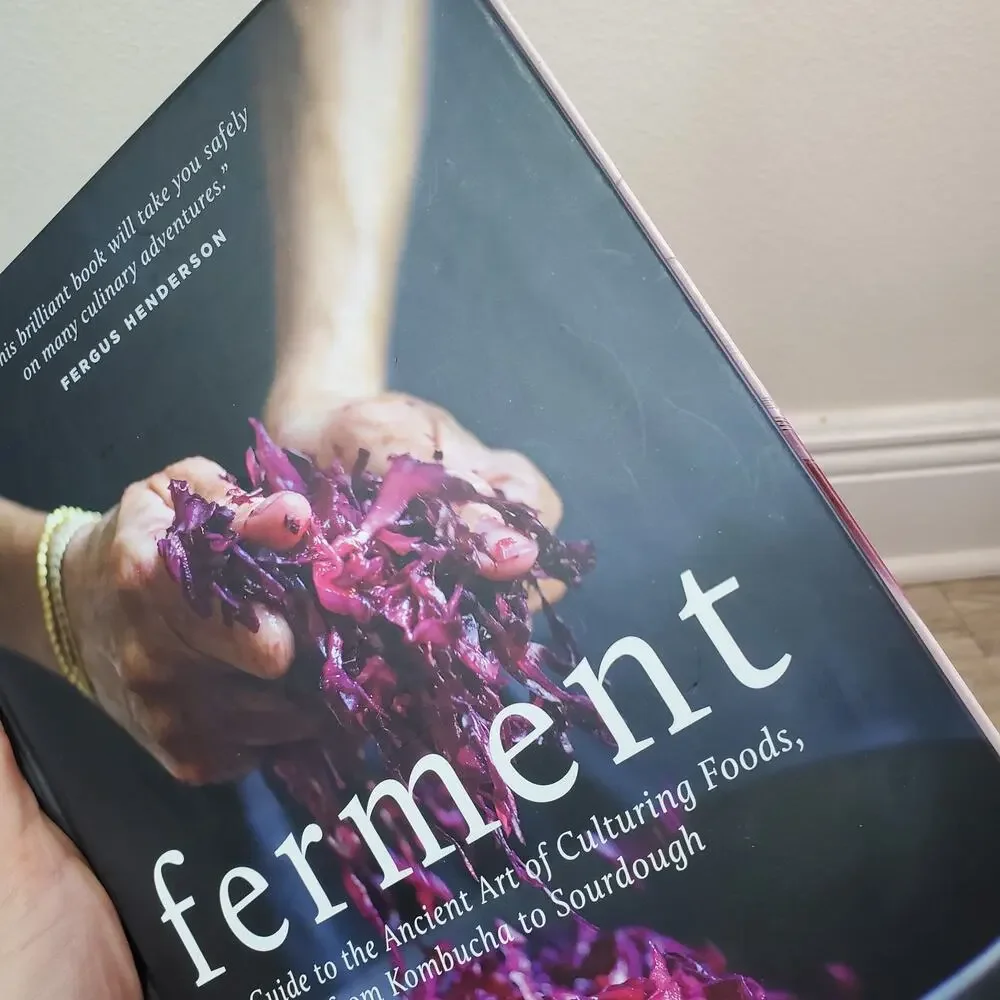 Ferment: A Guide to the Ancient Art of Culturing Foods, from Kombucha to Sourdo